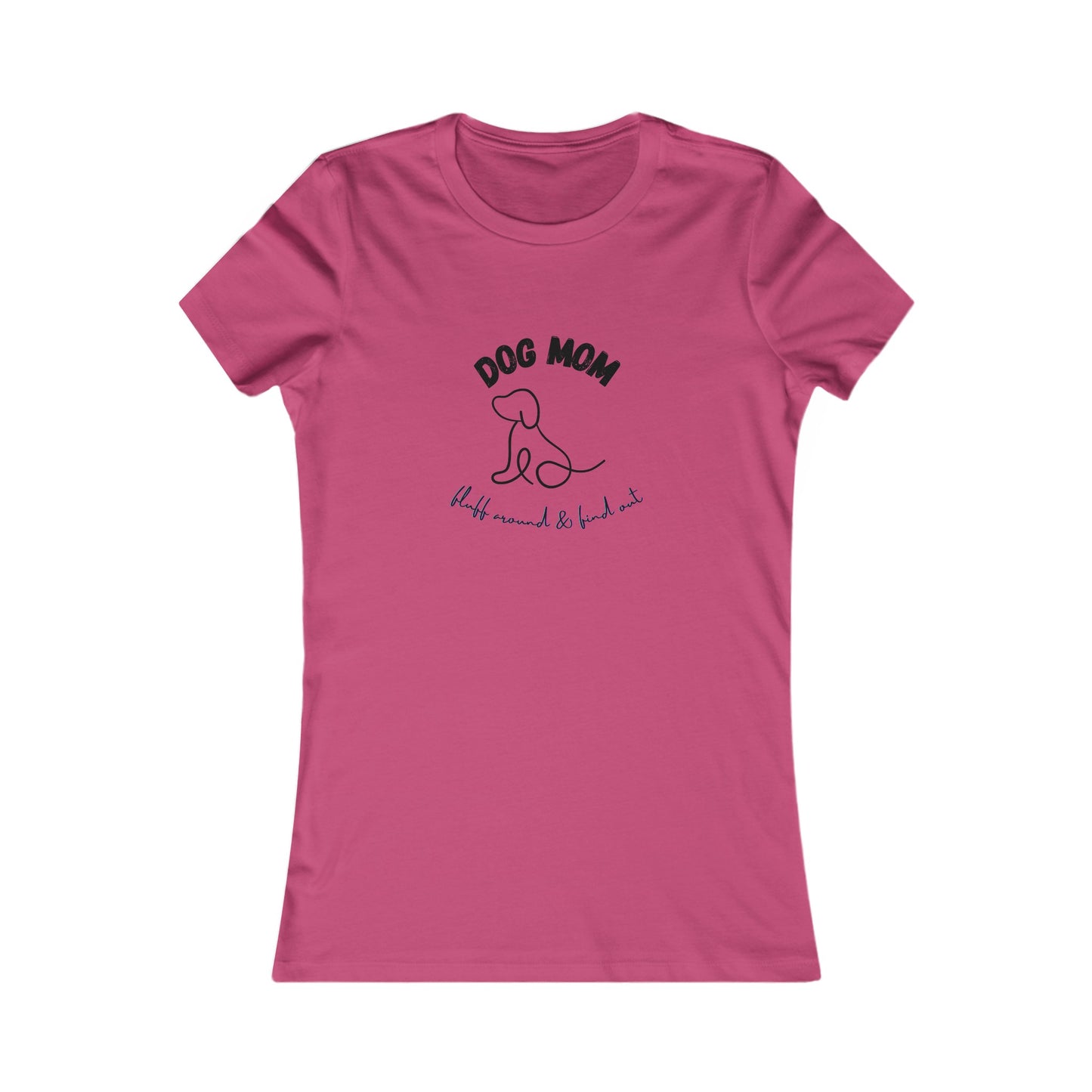 Dog Mom, Fluff Around and Find Out Tee