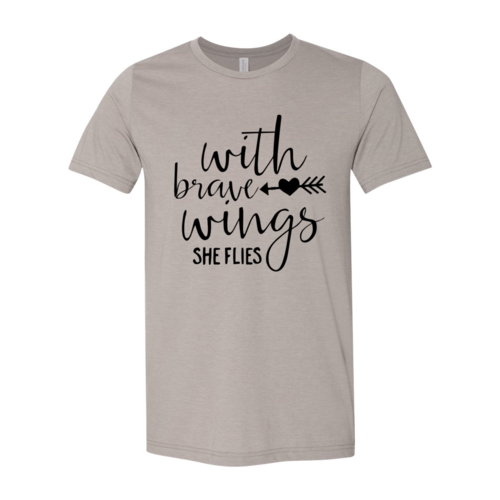 With Brave Wings She Flies T-shirt