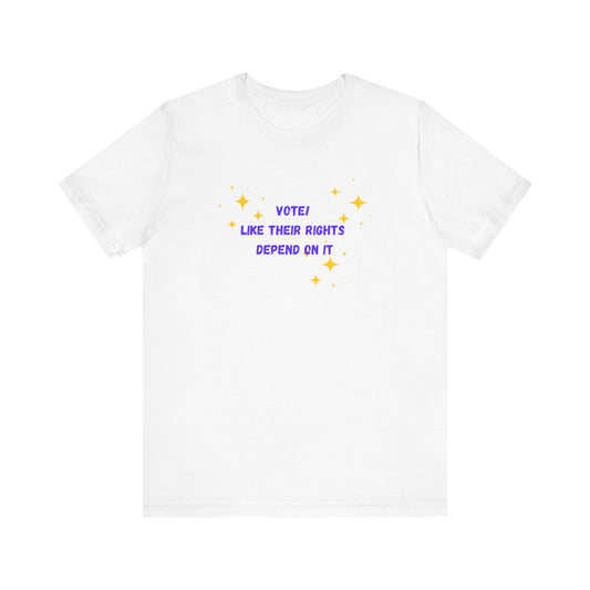 Vote like their rights depend on it - Unisex Jersey Short Sleeve Tee