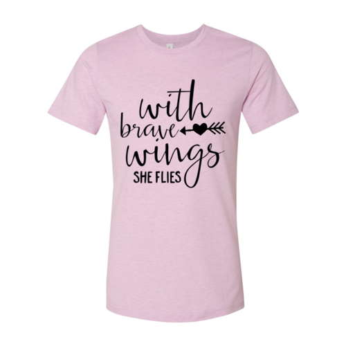 With Brave Wings She Flies T-shirt