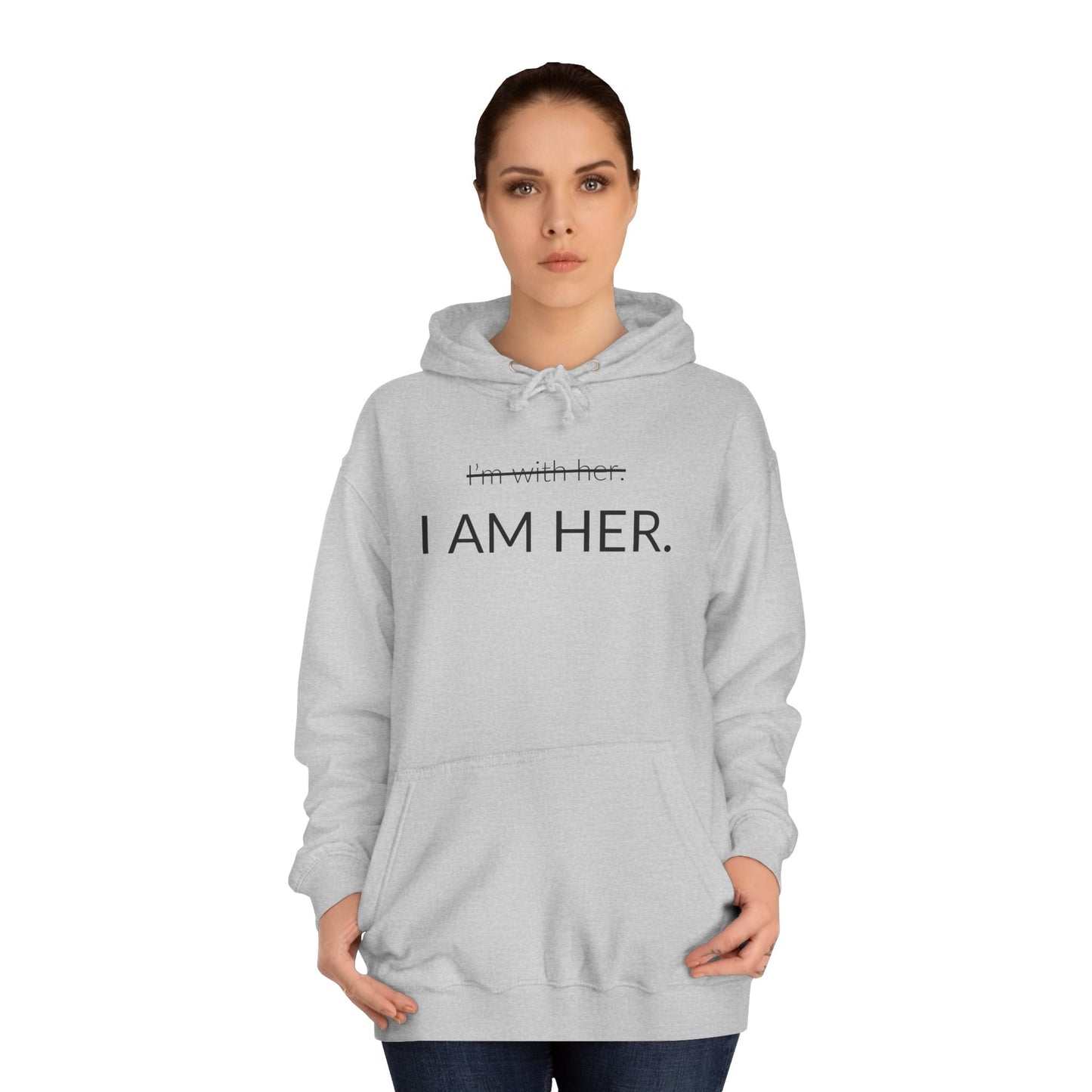 I AM HER - Unisex College Hoodie