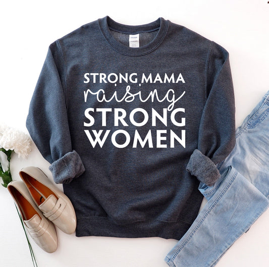 Strong Mama Raising Strong Women Sweatshirt