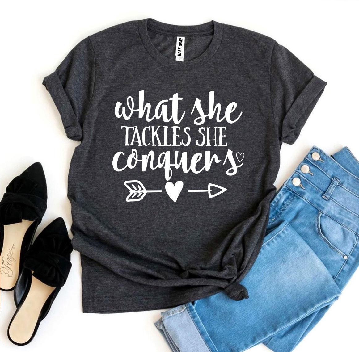 What She Tackles She Conquers T-shirt