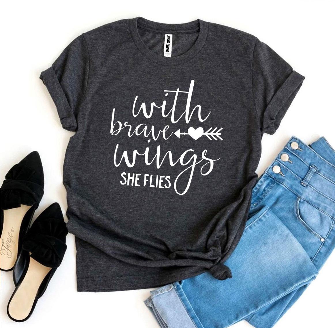 With Brave Wings She Flies T-shirt