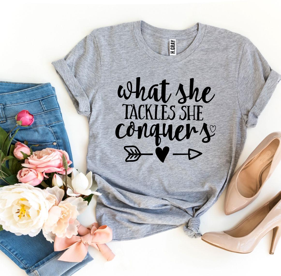 What She Tackles She Conquers T-shirt