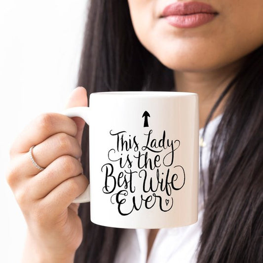 This Lady Is The Best Wife Ever - 11oz Coffee Mug