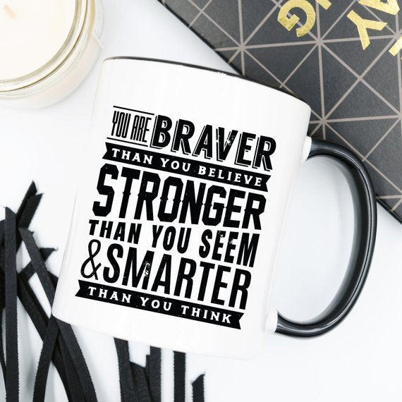 11oz Coffee Mug - "You Are Braver Than You