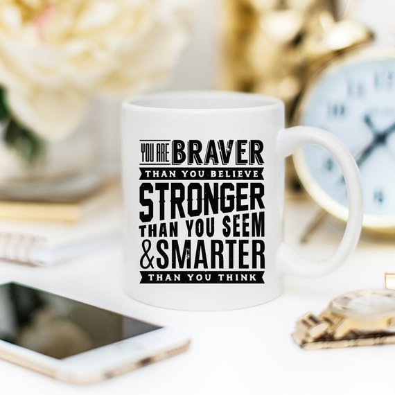 11oz Coffee Mug - "You Are Braver Than You