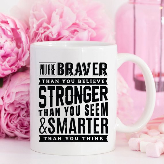 11oz Coffee Mug - "You Are Braver Than You