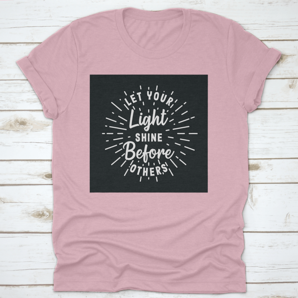 Let Your Light Shine Before Others Hand Lettering Typography Shirt