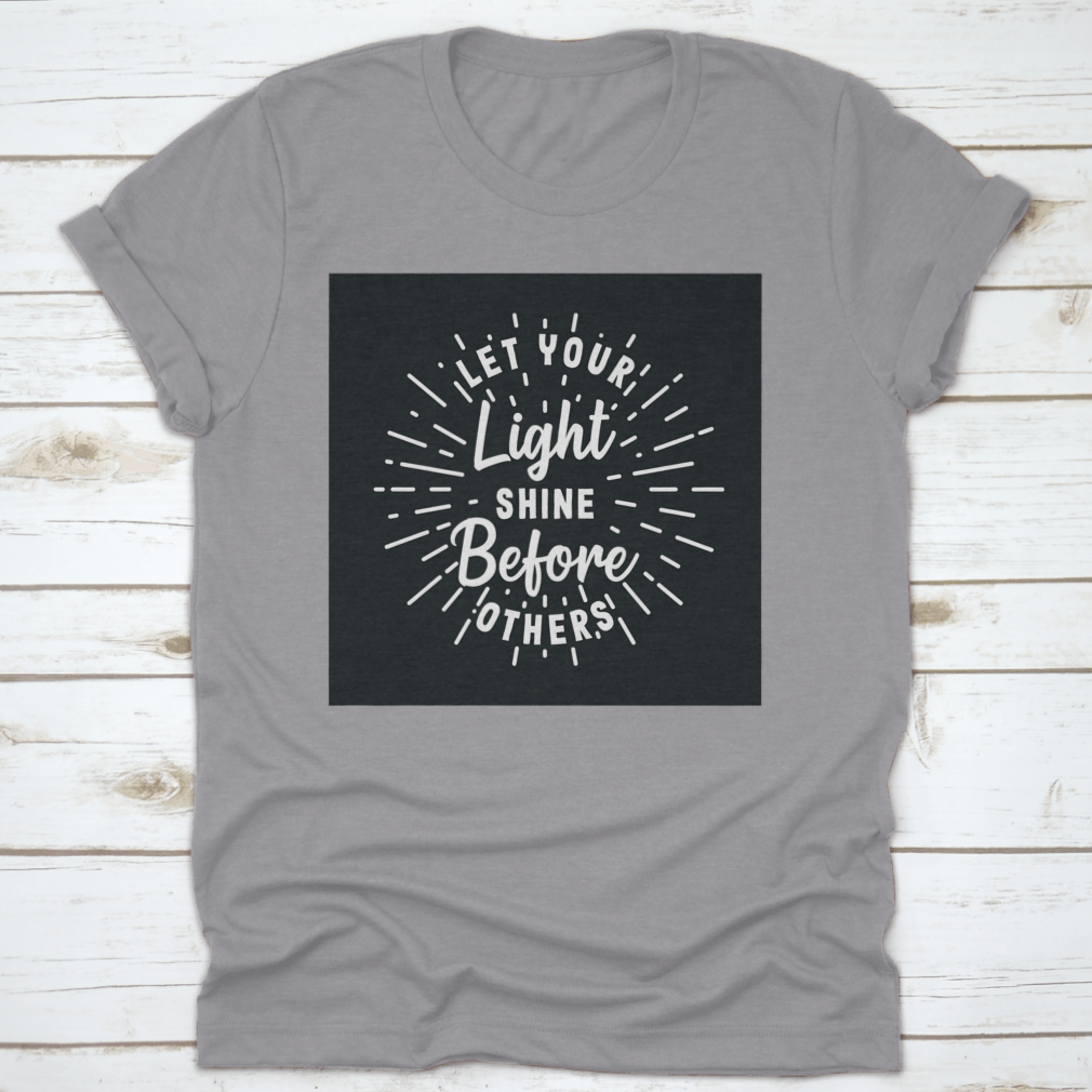 Let Your Light Shine Before Others Hand Lettering Typography Shirt